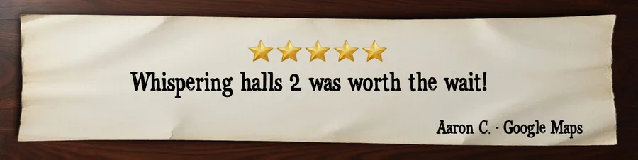 5-star customer review stating Whispering Halls 2 escape room in Sacramento was worth the wait